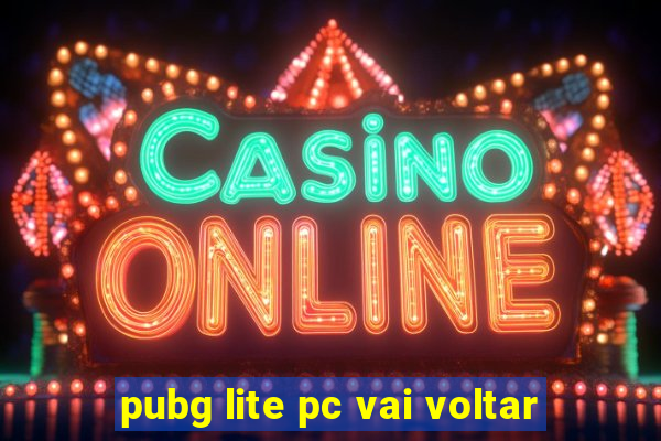 pubg lite pc vai voltar